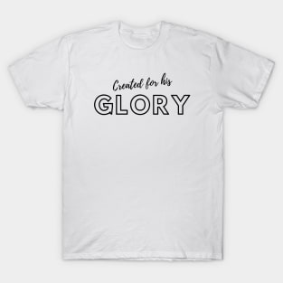 Created for his glory Christian design T-Shirt